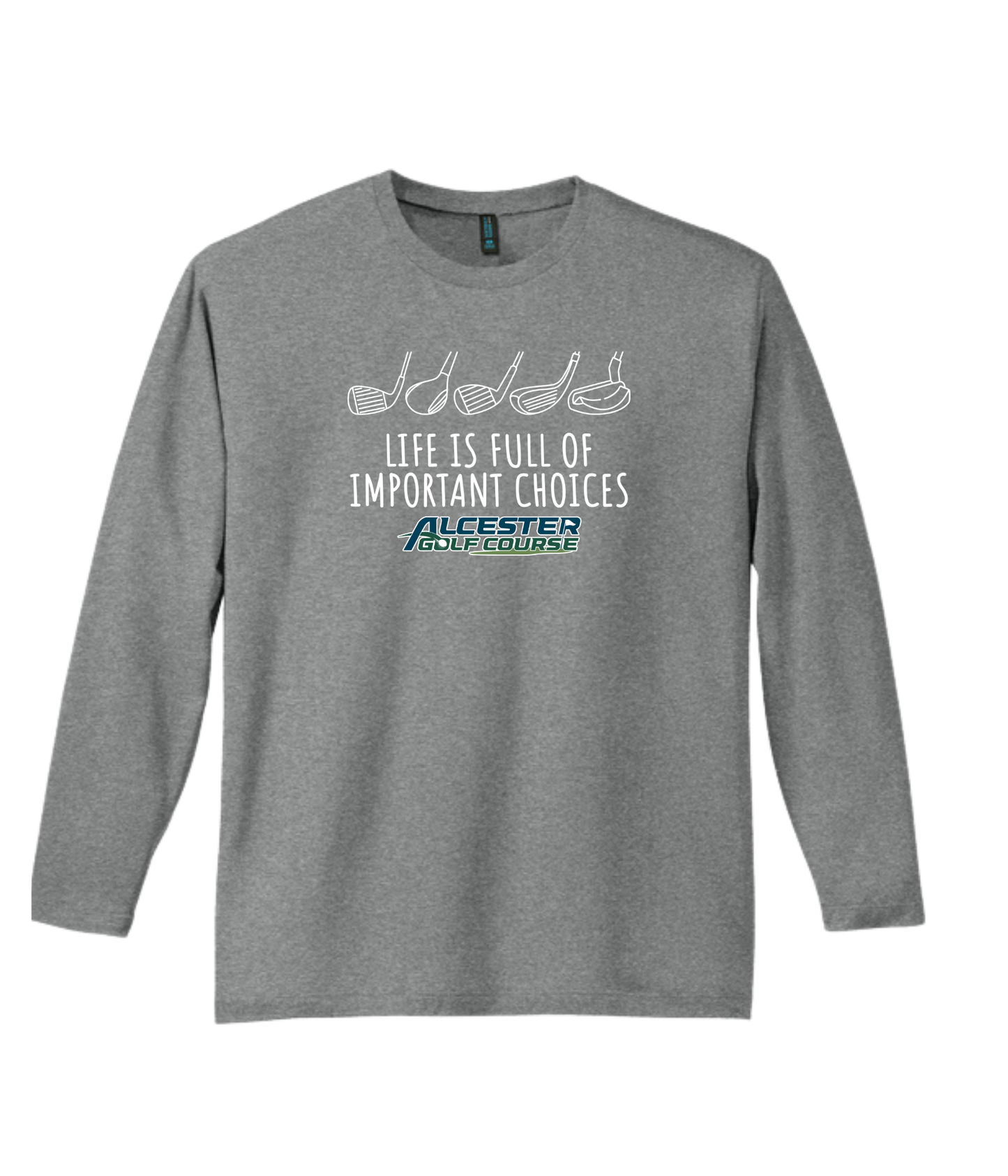 Alcester Golf Course - Unisex Long Sleeved Tee -Important Choices